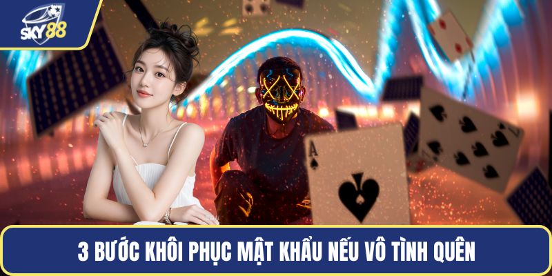 3 bước khôi phục mật khẩu nếu vô tình quên