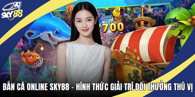 Bắn Cá Online Sky88