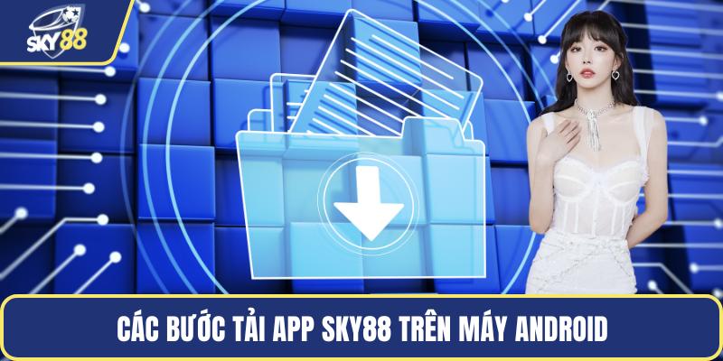 Các bước tải app Sky88 trên máy Android