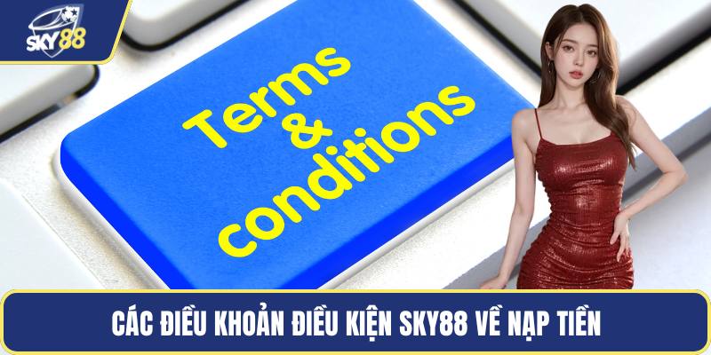 Các điều khoản điều kiện Sky88 về nạp tiền