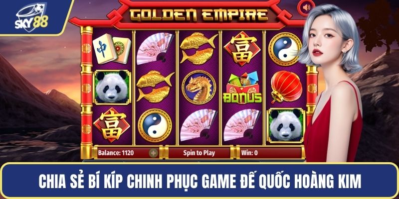 Chia sẻ bí kíp chinh phục game đế quốc hoàng kim