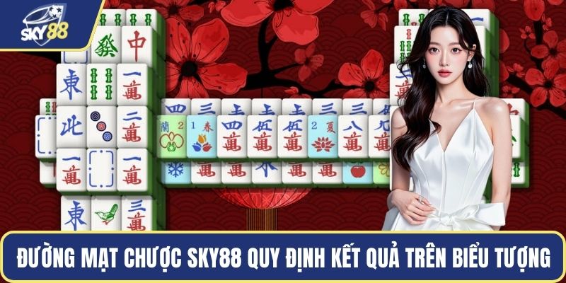 Đường mạt chược Sky88 quy định kết quả trên biểu tượng