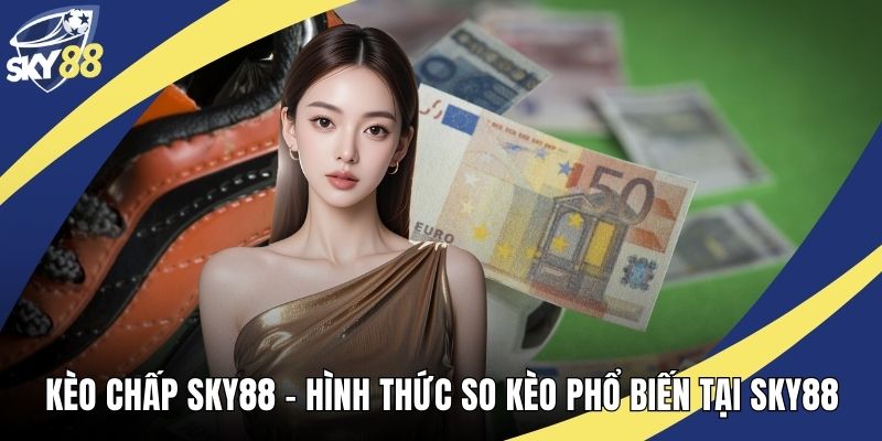 Kèo Chấp Sky88