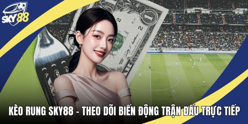 Kèo Rung Sky88