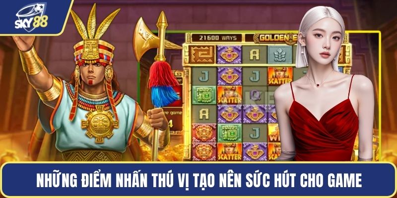 Những điểm nhấn thú vị tạo nên sức hút cho game