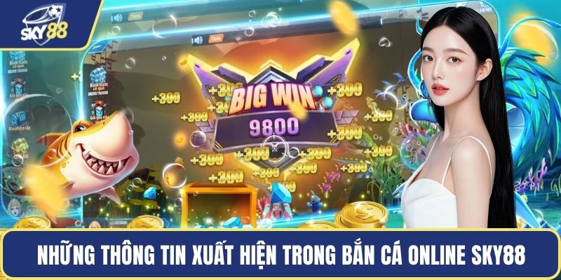 Những thông tin xuất hiện trong bắn cá online Sky88