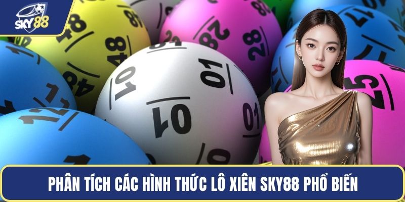 Phân tích các hình thức lô xiên Sky88 phổ biến