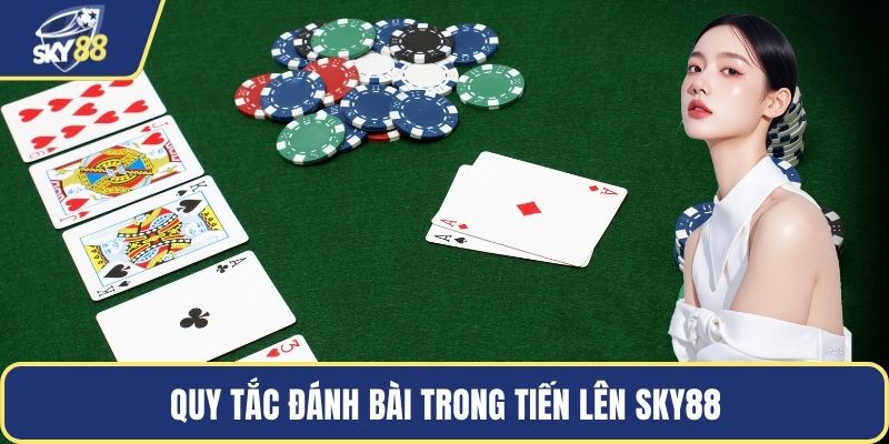 Quy tắc đánh bài trong tiến lên Sky88