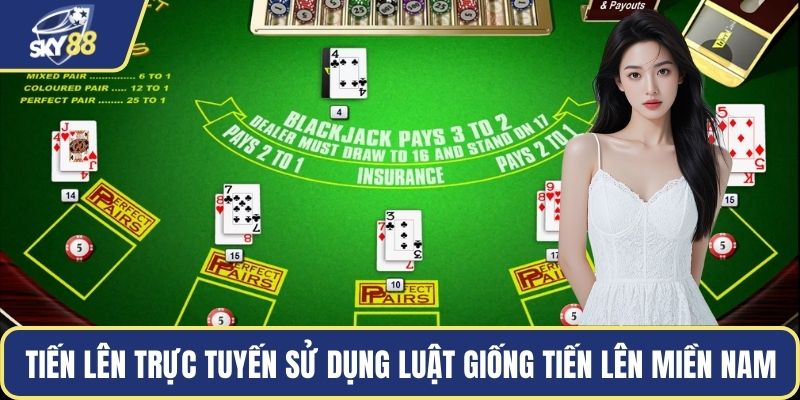 Tiến lên trực tuyến sử dụng luật giống tiến lên miền Nam
